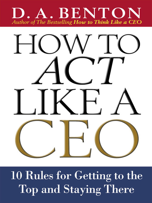 Title details for How to Act Like a CEO by D. A. Benton - Available